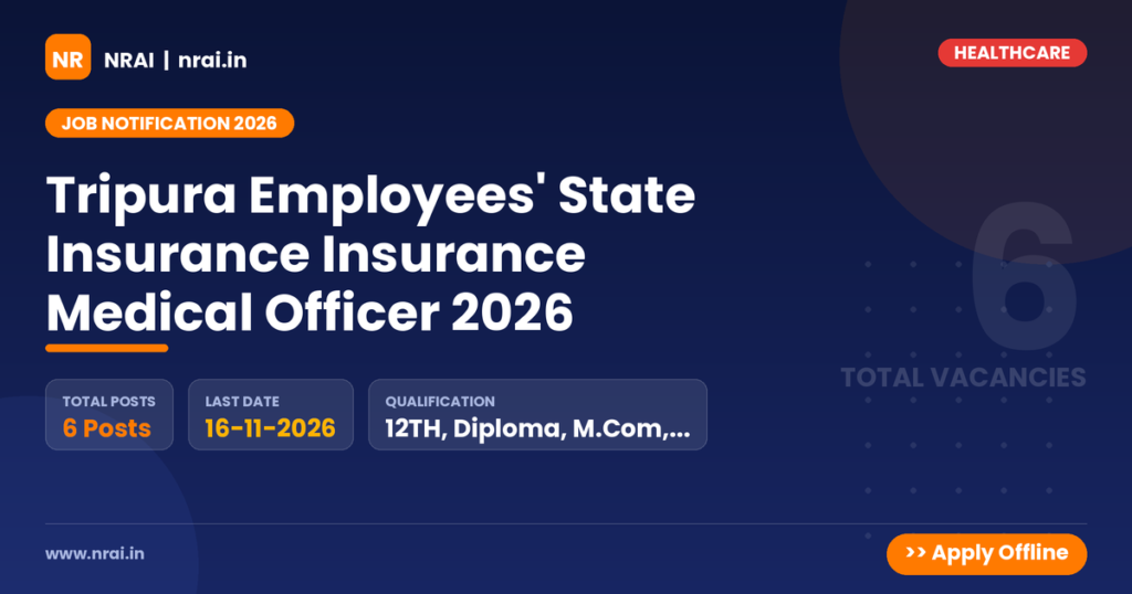 Tripura Employees' State Insurance Insurance Medical Officer 2026 - NRAI nrai.in