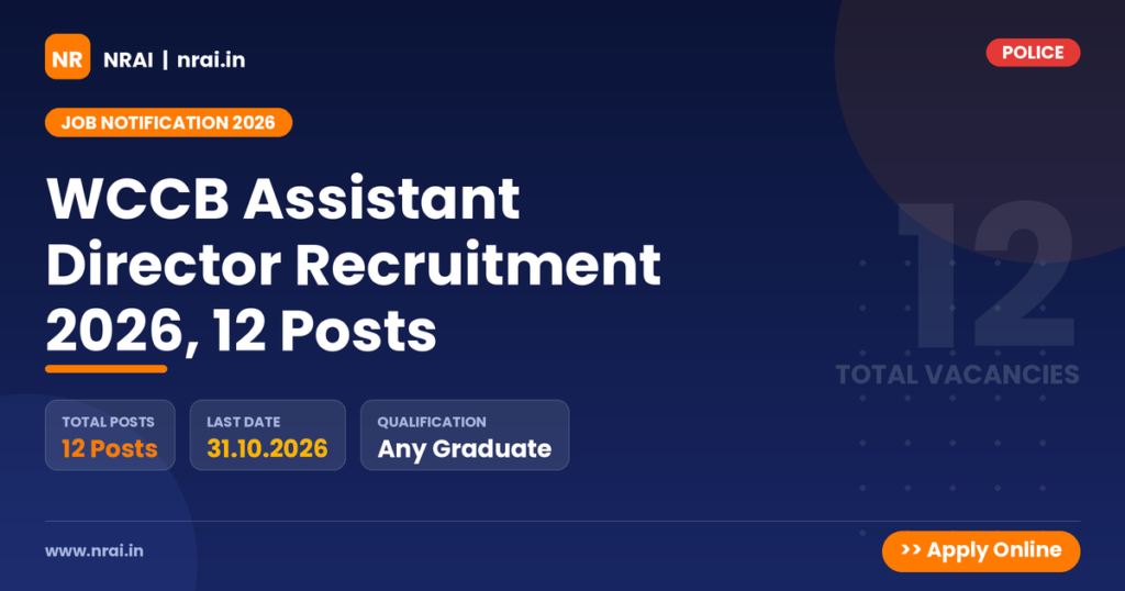 WCCB Assistant Director Recruitment 2026, 12 Posts - NRAI nrai.in
